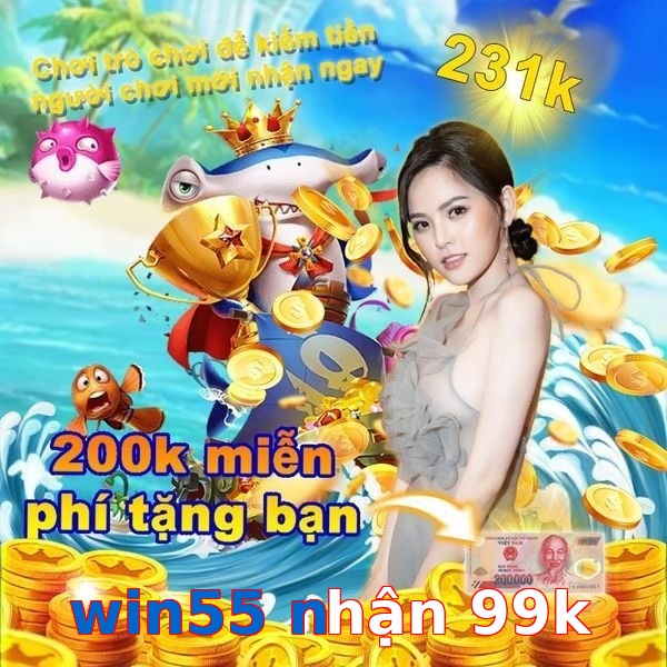 win55 nhận 99k