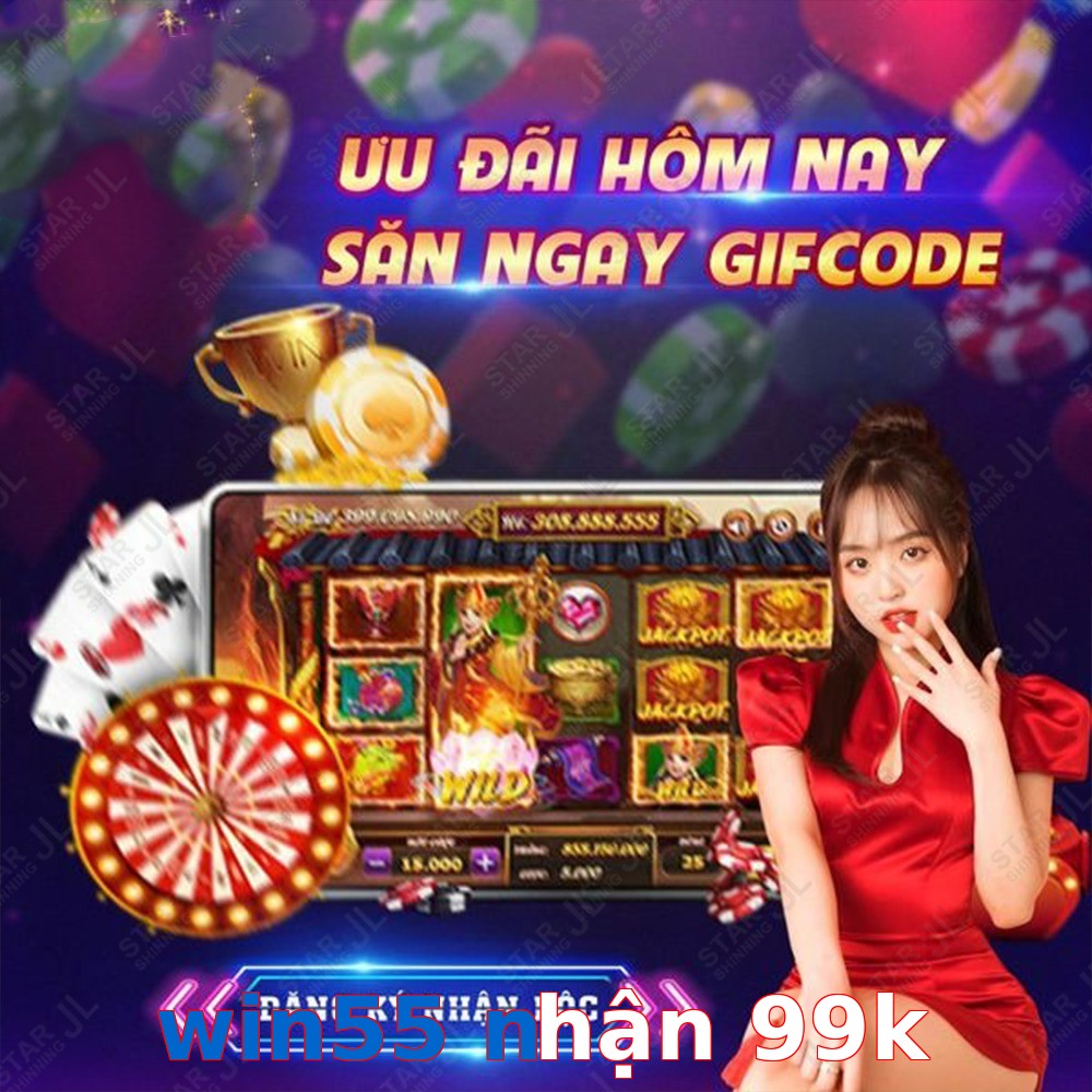 win55 nhận 99k