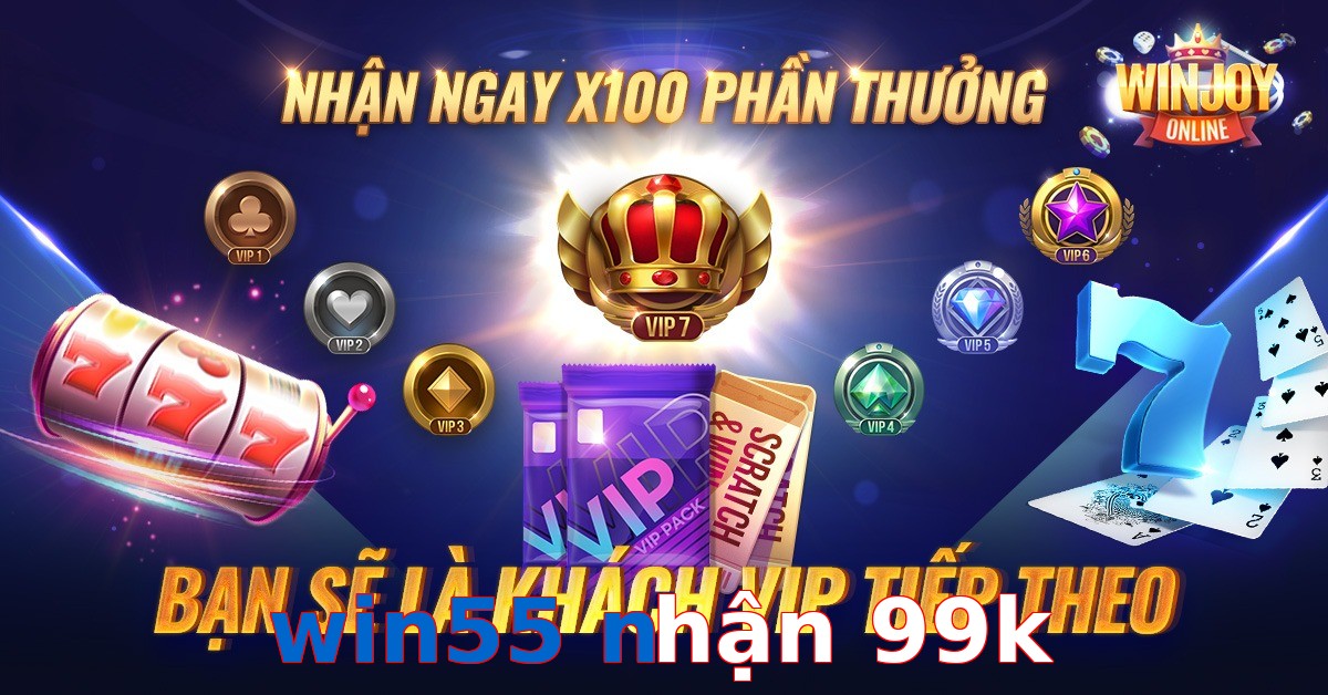 win55 nhận 99k