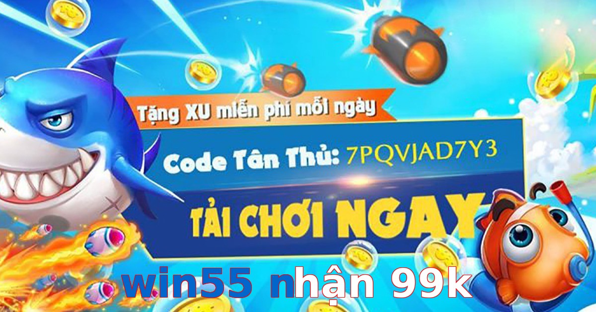 win55 nhận 99k