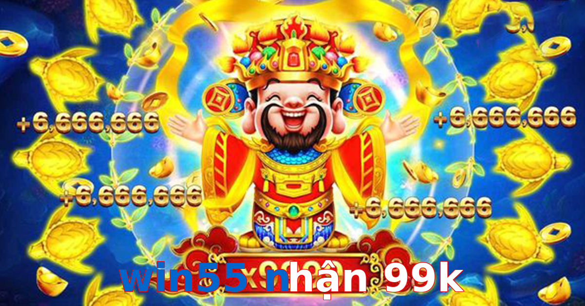 win55 nhận 99k