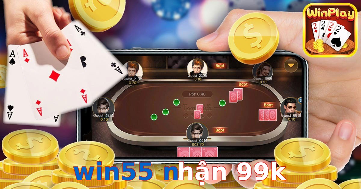 win55 nhận 99k