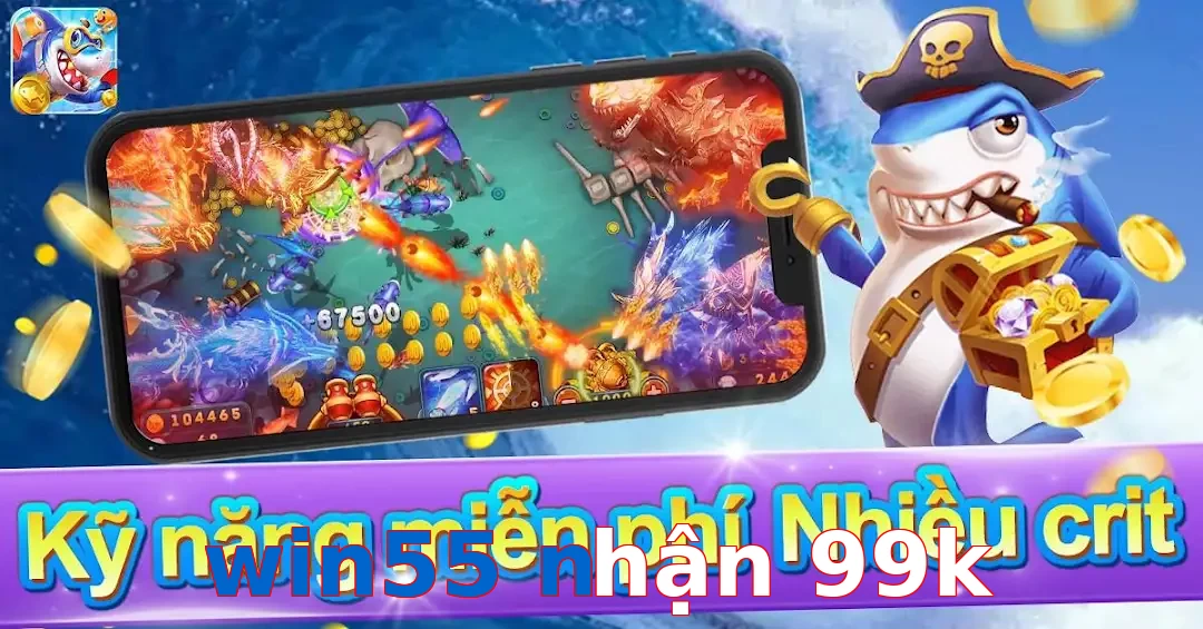 win55 nhận 99k