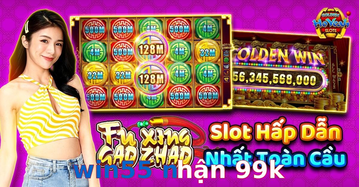 win55 nhận 99k
