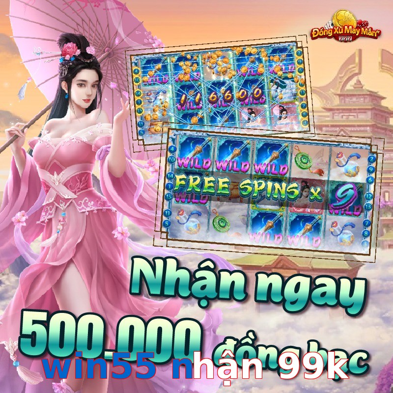 win55 nhận 99k