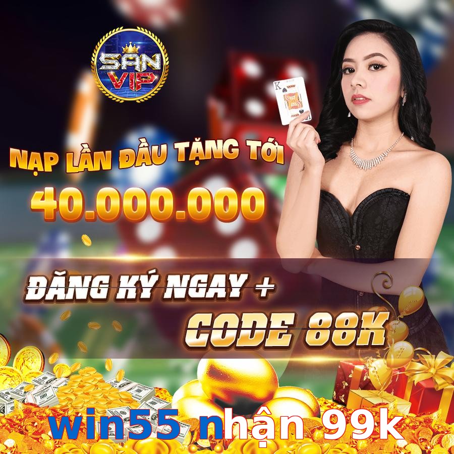 win55 nhận 99k