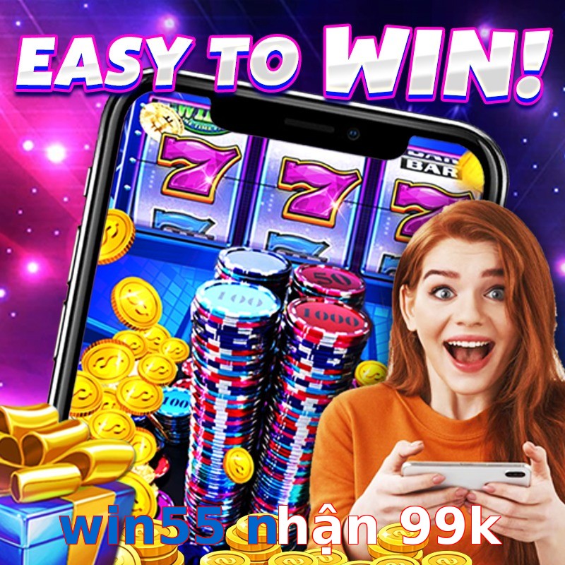 win55 nhận 99k